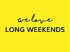 Click image for larger version. 

Name:	we-love-long-weekends.jpg 
Views:	195 
Size:	26.9 KB 
ID:	122069