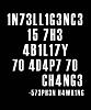 Click image for larger version. 

Name:	intelligence-is-the-ability-to-adapt-to-change-sarcastic-p.jpg 
Views:	10 
Size:	30.0 KB 
ID:	150863