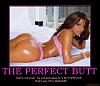 Click image for larger version. 

Name:	the-perfect-butt-butterface-demotivational-poster-1269745868.jpg 
Views:	196 
Size:	41.0 KB 
ID:	96193