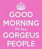 Click image for larger version. 

Name:	good-morning-to-all-gorgeus-people.png 
Views:	1 
Size:	45.9 KB 
ID:	113364