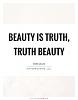 Click image for larger version. 

Name:	beauty-is-truth-truth-beauty-quote-1.jpg 
Views:	19 
Size:	49.4 KB 
ID:	129210
