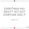 Click image for larger version. 

Name:	Everything-has-beauty-but-not-everyone-sees-it.--confucius-1.jpg 
Views:	15 
Size:	38.1 KB 
ID:	129203