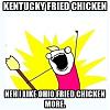 Click image for larger version. 

Name:	kentucky-fried-chicken-neh-i-like-ohio-fried-chicken-more.jpg 
Views:	40 
Size:	42.9 KB 
ID:	123353