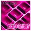 Click image for larger version. 

Name:	plans 2nite?.gif 
Views:	30 
Size:	9.8 KB 
ID:	11262